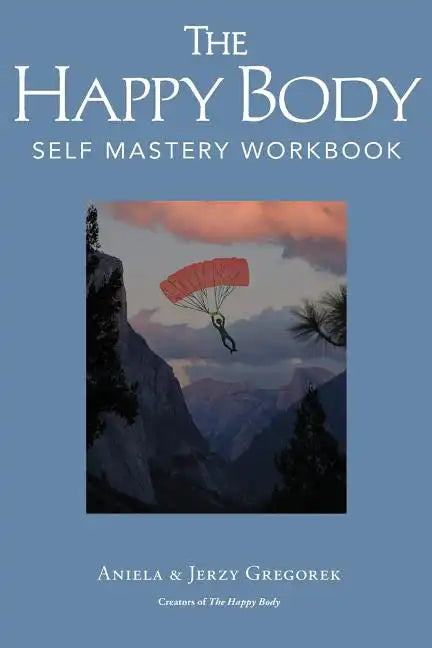 The Happy Body: Self Mastery Workbook - Paperback