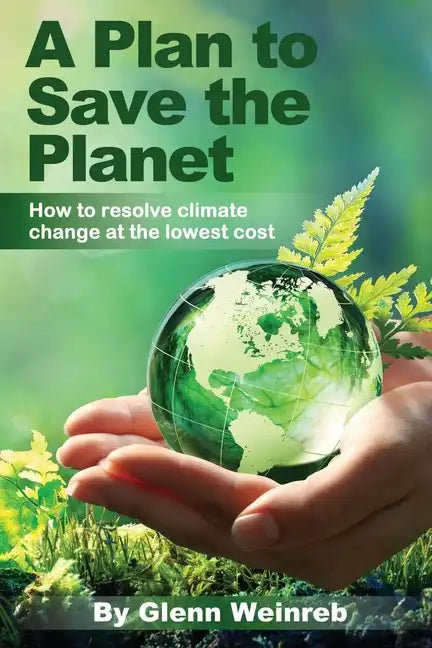 A Plan to Save the Planet: How to resolve climate change at the lowest cost. - Paperback