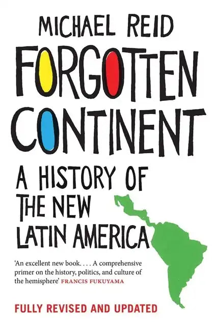 Forgotten Continent: A History of the New Latin America - Paperback