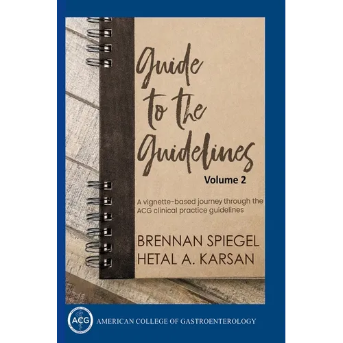 Guide to the Guidelines, Volume 2: GI Infections, Inflammation, and Bleeding - Paperback