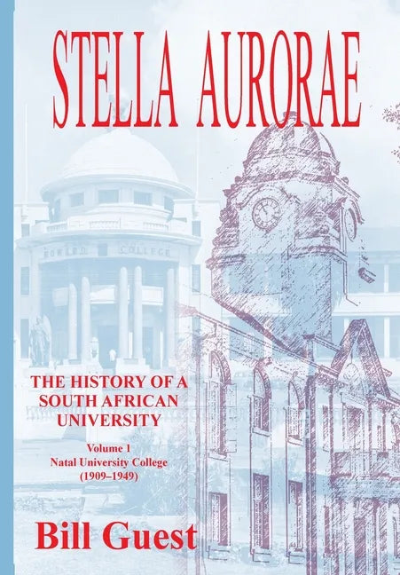 Stella Aurorae: Natal University College (1909-1949) - Paperback