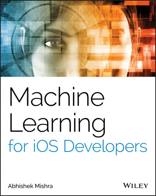 Machine Learning for IOS Developers - Paperback