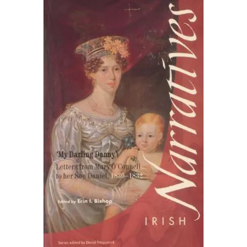 My Darling Danny: Letters from Mary O'Connell to Her Son Daniel, 1830-1832 - Paperback