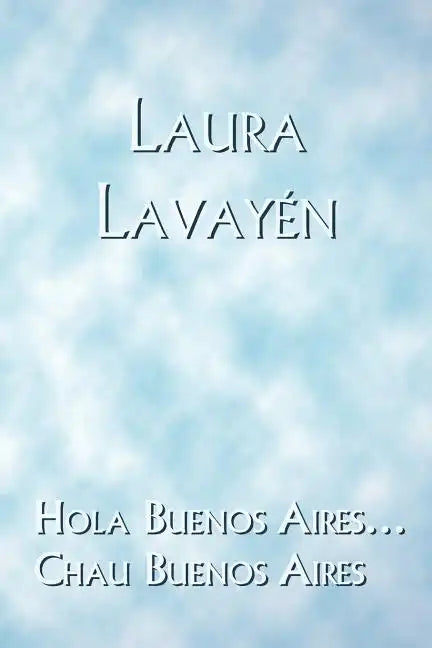 Hola Buenos Aires... Chau Buenos Aires - Paperback