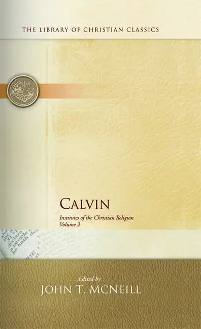 Calvin: Institutes of the Christian Religion - Paperback