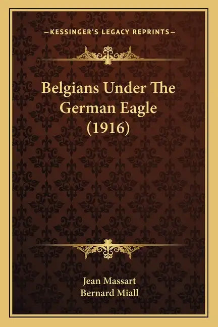 Belgians Under the German Eagle (1916) - Paperback