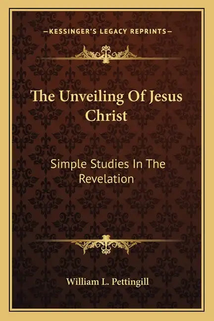 The Unveiling of Jesus Christ: Simple Studies in the Revelation - Paperback