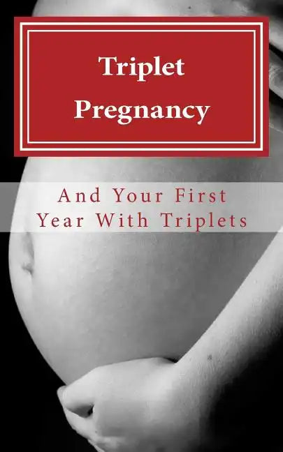 Triplet Pregnancy & Your First Year with Triplets - Paperback