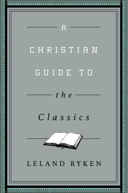 A Christian Guide to the Classics - Paperback