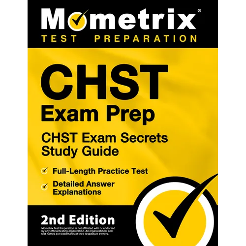 Chst Exam Prep - Chst Exam Secrets Study Guide, Full-Length Practice Test, Detailed Answer Explanations: [2nd Edition] - Paperback