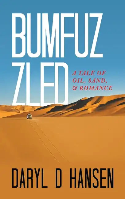 Bumfuzzled: A Tale of Oil, Sand, & Romance - Hardcover
