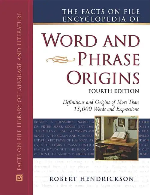 The Facts on File Encyclopedia of Word and Phrase Origins, Fourth Edition - Hardcover
