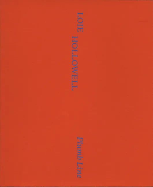 Loie Hollowell: Plumb Line - Hardcover