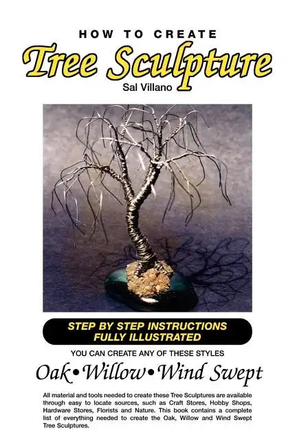How to Create Tree Sculpture: Tep by Step Instructions Fully Illustrated - Paperback