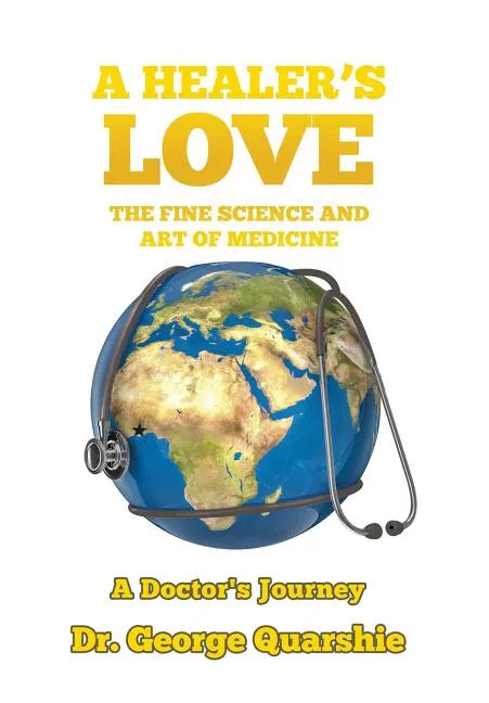 A Healer's Love: The Fine Science and Art of Medicine - Hardcover