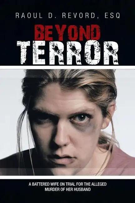 Beyond Terror: A Battered Wife on Trial for the Alleged Murder of Her Husband - Paperback