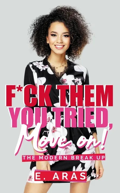 F*ck Them, You Tried, Move On.: The Modern Break Up - Paperback