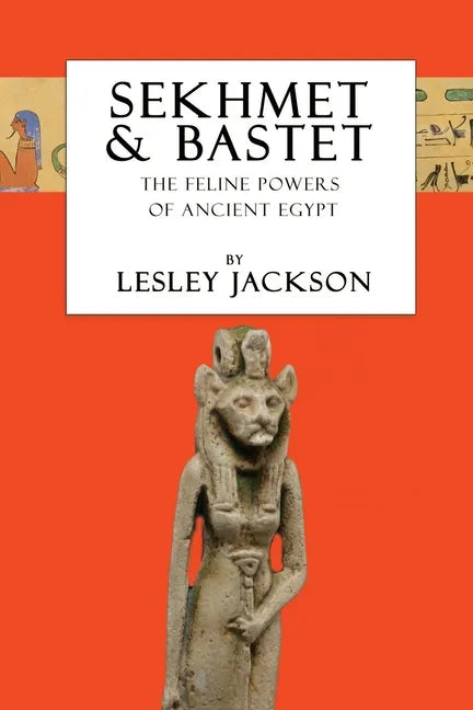 Sekhmet & Bastet: The Feline Powers of Egypt - Paperback