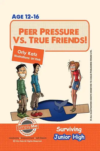 Peer Pressure vs. True Friendship! Surviving Junior High: A self help guide for teens, parents & teachers - Paperback