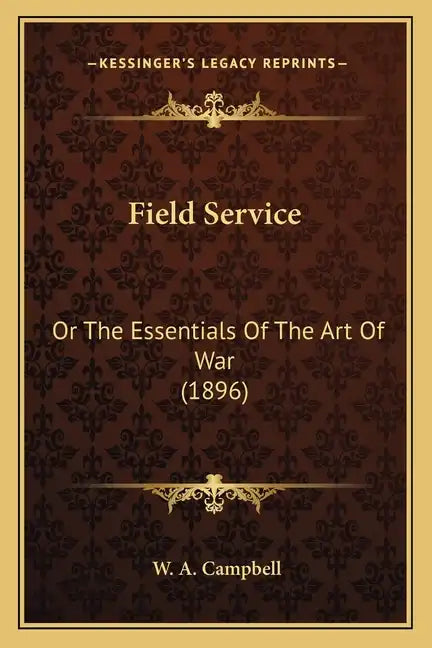 Field Service: Or The Essentials Of The Art Of War (1896) - Paperback