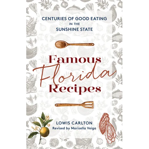 Famous Florida Recipes: Centuries of Good Eating in the Sunshine State - Paperback
