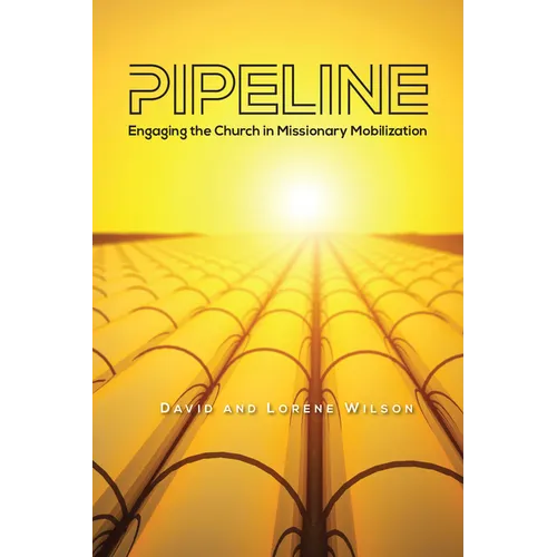 Pipeline: Engaging the Church in Missionary Mobilization - Paperback