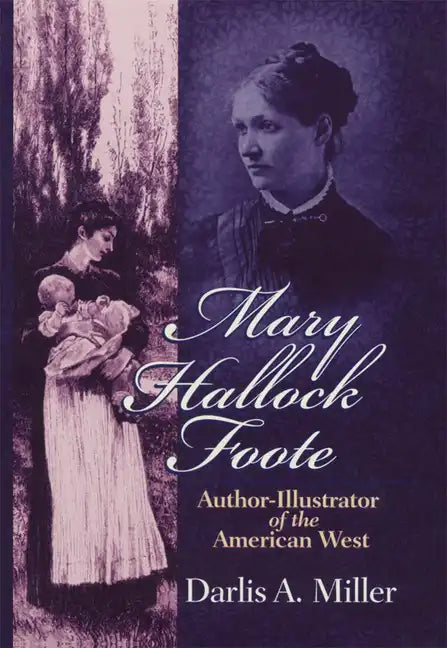 Mary Hallock Foote: Author-Illustrator of the American West Volume 19 - Hardcover