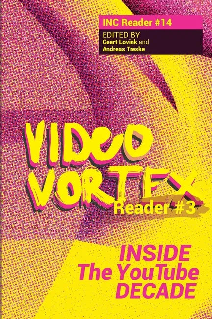 Video Vortex Reader III: Inside the You Tube Decade - Paperback