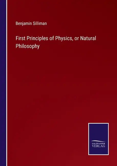First Principles of Physics, or Natural Philosophy - Paperback