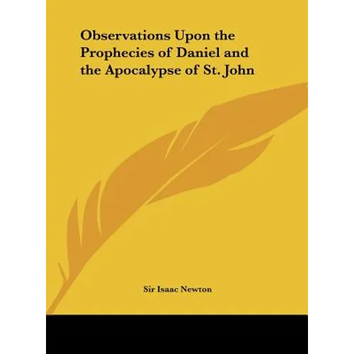 Observations Upon the Prophecies of Daniel and the Apocalypse of St. John - Hardcover