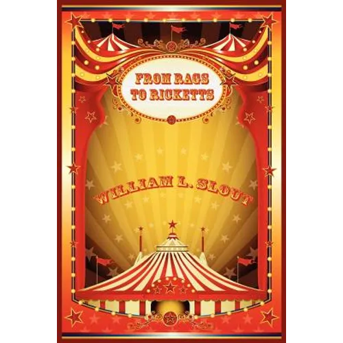 From Rags to Ricketts and Other Essays on Circus History - Paperback