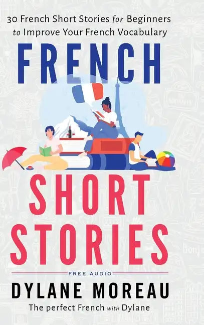 French Short Stories: Thirty French Short Stories for Beginners to Improve your French Vocabulary - Hardcover