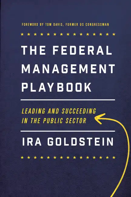 The Federal Management Playbook: Leading and Succeeding in the Public Sector - Paperback