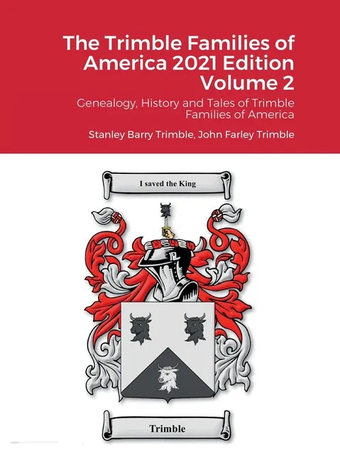 The Trimble Families of America 2021 Volume 2: Genealogy, History and Tales of Trimble Families of America - Hardcover