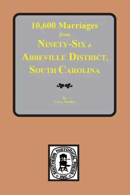 10,600 Marriages from Ninety-Six and Abbeville District, South Carolina - Paperback
