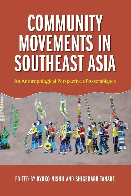 Community Movements in Southeast Asia: An Anthropological Perspective of Assemblages - Paperback