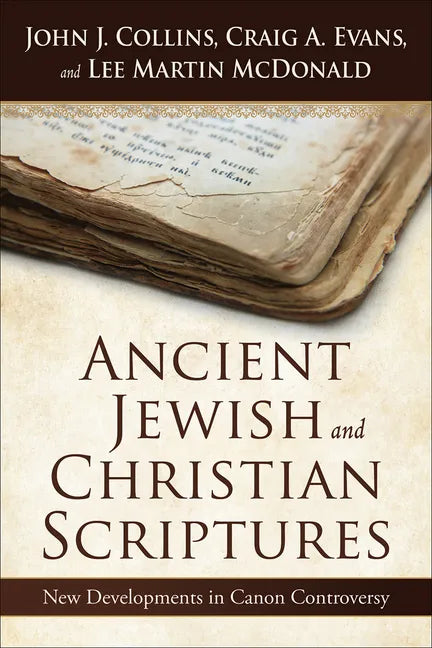 Ancient Jewish and Christian Scriptures: New Developments in Canon Controversy - Paperback