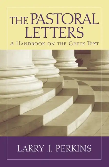 The Pastoral Letters: A Handbook on the Greek Text - Paperback
