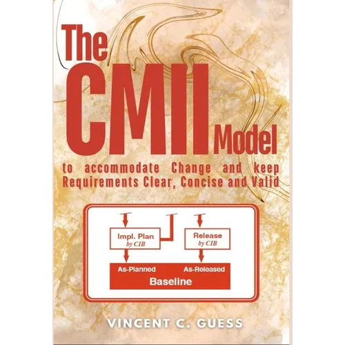 The CMII Model: to Accommodate Change and Keep Requirements Clear, Concise and Valid - Hardcover