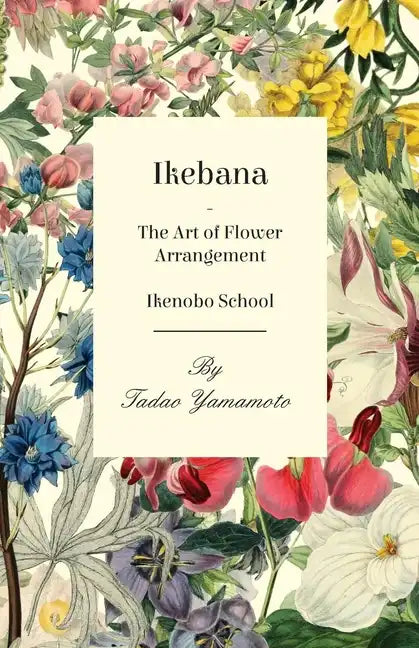 Ikebana - The Art of Flower Arrangement - Ikenobo School - Paperback
