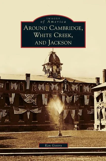 Around Cambridge, White Creek, and Jackson - Hardcover