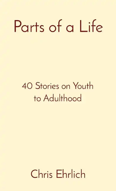 Parts of a Life: 40 Stories on Youth to Adulthood - Paperback