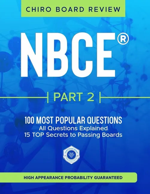NBCE(R) Part 2 Chiropractic Board Review: The 100 Most Popular Questions for Part 2 Boards - Paperback