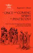Once-And-Coming Spirit at Pentecost: Essays on the Liturgical Readings Between Easter and Pentecost - Paperback