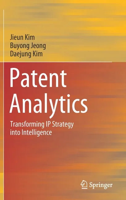 Patent Analytics: Transforming IP Strategy Into Intelligence - Hardcover
