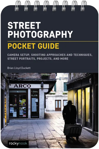 Street Photography: Pocket Guide: Camera Setup, Shooting Approaches and Techniques, Street Portraits, Projects, and More - Spiral
