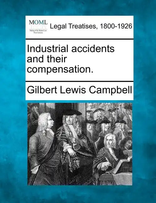 Industrial Accidents and Their Compensation. - Paperback