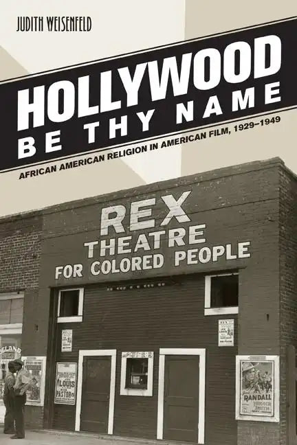 Hollywood Be Thy Name: African American Religion in American Film, 1929-1949 - Paperback