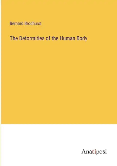 The Deformities of the Human Body - Paperback