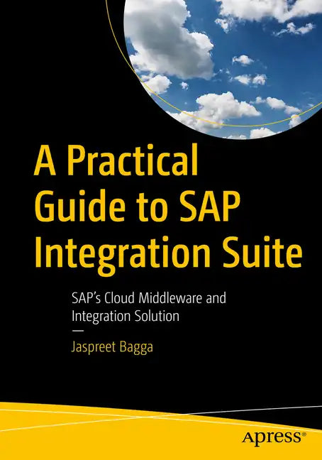 A Practical Guide to SAP Integration Suite: Sap's Cloud Middleware and Integration Solution - Paperback